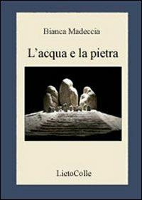 L'acqua e la pietra - Bianca Madeccia - copertina