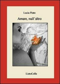 Amare, null'altro - Lucia Pinto - copertina