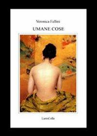 Umane cose - Veronica Fallini - copertina