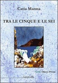 Tra le cinque e le sei - Catia Manna - copertina