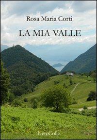 La mia valle - Rosa Maria Corti - copertina