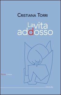 La vita addosso - Cristiana Torri - copertina