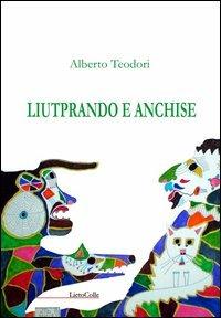 Liutprando e Anchise - Alberto Teodori - copertina