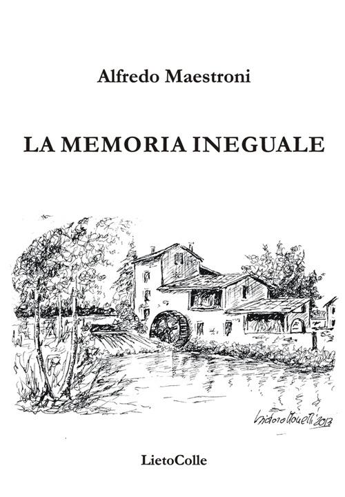 La memoria ineguale - Alfredo Maestroni - copertina