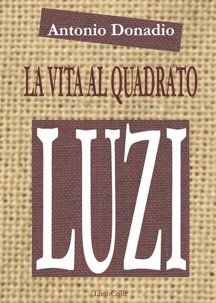 La vita al quadrato. Sulla poetica di Mario Luzi - Antonio Donadio - copertina