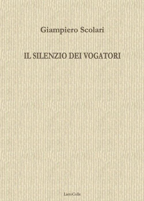 Il silenzio dei vogatori - Giampiero Scolari - copertina