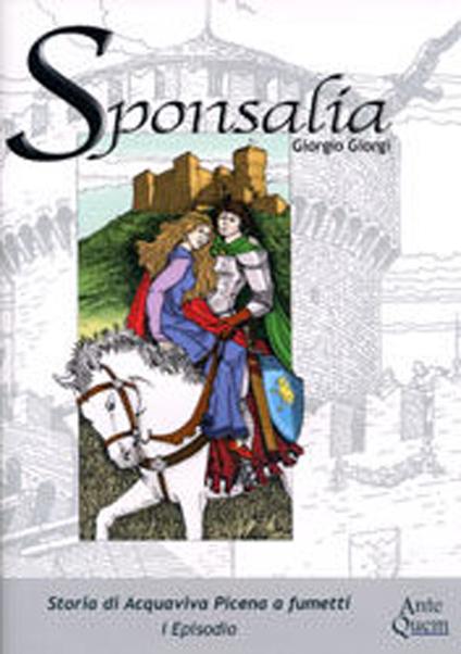 Sponsalia. Storia di Acquaviva Picena a fumetti. 1° episodio - Giorgio Giorgi - copertina