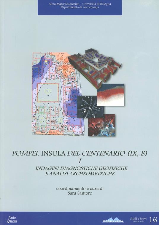 Pompei. Insula del centenario (IX, 8). Vol. 1: Indagini diagnostiche geofisiche e analisi archeometriche - copertina