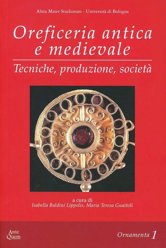 Oreficeria antica e medievale. Tecniche, produzione, società - copertina