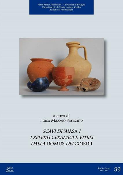 Scavi di Suasa. Vol. 1: I reperti ceramici e vitrei dalla Domus dei Coiedii - copertina