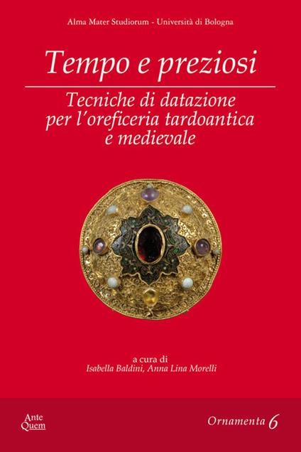 Tempo e preziosi. Tecniche di datazione per l'oreficeria tardoantica e medievale - copertina