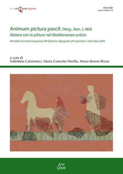 «Animum pictura pascit» (Verg., Aen. I, 464). Abitare con le pitture nel Mediterraneo antico. Atti della 13ª edizione delle Giornate gregoriane (Agrigento, 29 novembre-1 dicembre 2019) - copertina