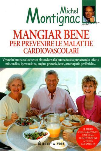 Mangiar bene per prevenire le malattie cardiovascolari - Michel Montignac - copertina