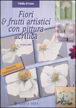 Fiori & frutti artistici con pittura acrilica