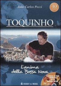 Toquinho. L'anima della Bossa Nova. Con DVD - João C. Pecci - copertina