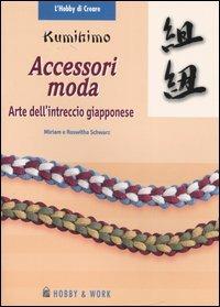 Kumihimo. Accessori moda. L'arte dell'intreccio giapponese - Miriam Schwarz,Roswitha Schwarz - copertina