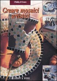 Creare mosaici artistici - Irene Fackler - copertina