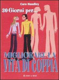 Trenta giorni per... migliorare la vita di coppia. Come mantenere viva la fiamma in un solo mese - Caro Handley - copertina