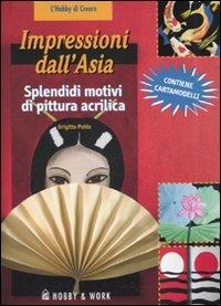 Impressioni dall'Asia. Splendidi motivi di pittura acrilica. Con cartamodelli - Brigitte Pohle - copertina