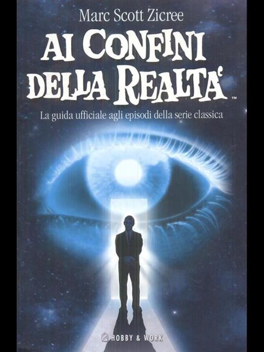 Ai confini della realtà. La guida ufficiale agli episodi della serie classica - Marc Scott Zicree - 4