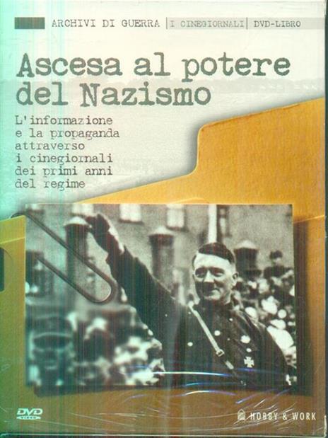 Ascesa al potere del nazismo. L'informazione e la propaganda attraverso i cinegiornali dei primi anni del regime. Con DVD - copertina