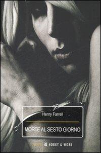 Morte al sesto giorno - Henry Farrell - copertina