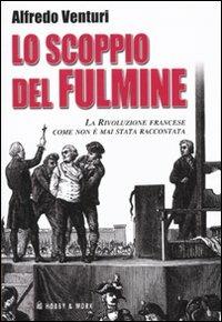 Lo scoppio del fulmine. La Rivoluzione francese come non è mai stata raccontata - Alfredo Venturi - 3