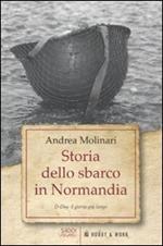 Storia dello sbarco in Normadia. D-Day: il giorno più lungo