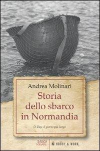 Storia dello sbarco in Normadia. D-Day: il giorno più lungo - Andrea Molinari - copertina