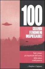 I 100 grandi fenomeni inspiegabili