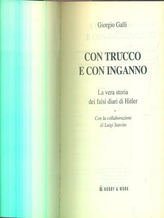 Con trucco e con inganno. La vera storia dei falsi diari di Hitler - Giorgio Galli,Luigi Sanvito - 3