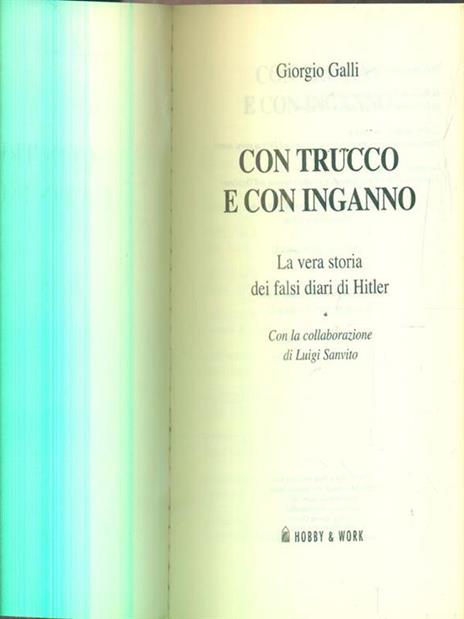 Con trucco e con inganno. La vera storia dei falsi diari di Hitler - Giorgio Galli,Luigi Sanvito - copertina