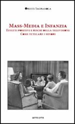 Mass-media e infanzia. Effetti positivi e rischi della televisione. Come tutelare i minori