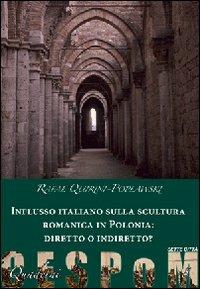 Influsso italiano sulla scultura romanica in Polonia: diretto o indiretto? Ediz. illustrata - Rafal Quirini Poplawski - copertina