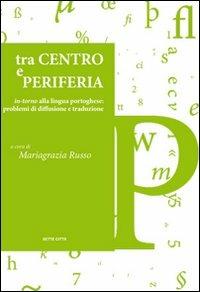 Tra centro e periferia. In-torno alla lingua portoghese: problemi di diffusione e traduzione - copertina