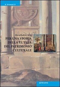 Per una storia della tutela del patrimonio culturale - Maria Beatrice Mirri - copertina