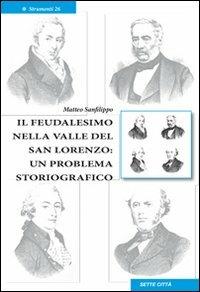 Il feudalismo nella valle del San Lorenzo. Un problema storiografico - Matteo Sanfilippo - copertina