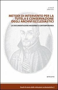 Metodi di intervento per la tutela e conservazione degli archivi ecclesiastici. La documentazione moderna e contemporanea - copertina