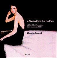 Alice oltre la notte: ritratto d'interno con anima mobile - Alessio Tosoni - copertina