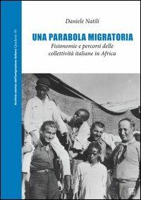 Una parobola migratoria. Fisionomia e percorsi delle collettività italiane in Africa - Daniele Natili - copertina