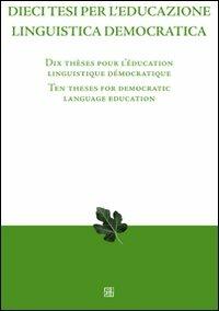 Dieci tesi per l'educazione linguistica democratica. Ediz. italiana, inglese e francese - copertina