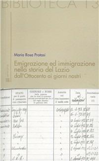 Emigrazione ed immigrazione nella storia del Lazio dall'Ottocento ai giorni nostri - Maria Rosa Protasi - copertina