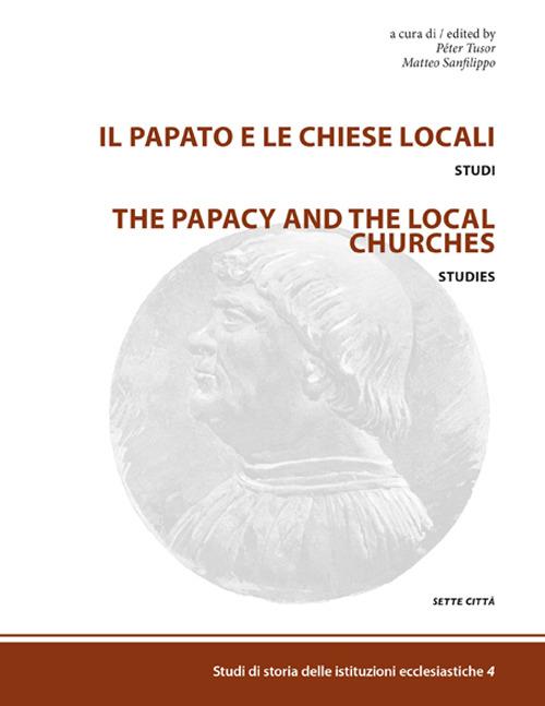 Il papato e le chiese locali. Studi-The papacy and the local churches. Studies. Ediz. bilingue - copertina