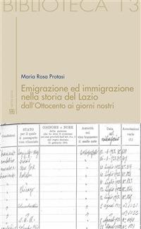 Emigrazione ed immigrazione nella storia del Lazio dall'Ottocento ai giorni nostri - Maria Rosa Protasi - ebook