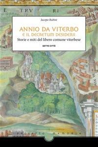Annio da Viterbo e il decretum desiderii. Storie e miti del libero comune viterbese - Jacopo Rubini - ebook