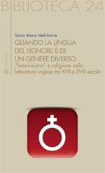 Quando la lingua del Signore è di un genere diverso. «Femminismo» e religione nella letteratura inglese tra XVII e XVIII secolo