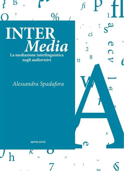 Inter Media. La mediazione linguistica negli audiovisivi - Alessandra Spadafora - ebook