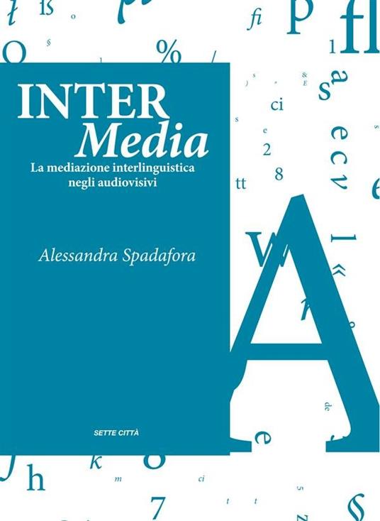 Inter Media. La mediazione linguistica negli audiovisivi - Alessandra Spadafora - ebook