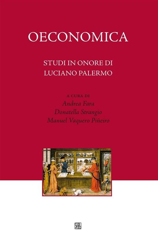 Oeconomica. Studi in onore di Luciano Palermo - Andrea Fara,Donatella Strangio,Manuel Vaquero Piñeiro - ebook