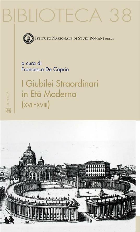 I giubilei straordinari in età moderna (XVII-XVIII) - Francesca De Caprio - ebook